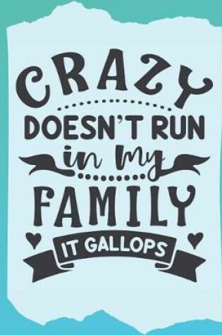 Cover of Crazy Doesn't Run in my Family it Gallops