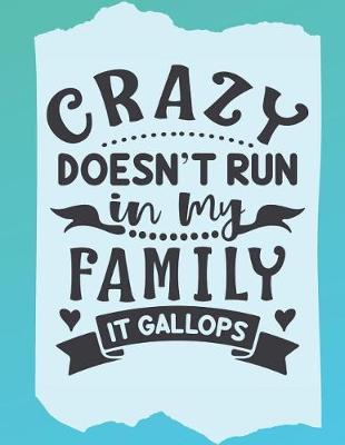 Book cover for Crazy Doesn't Run in my Family it Gallops