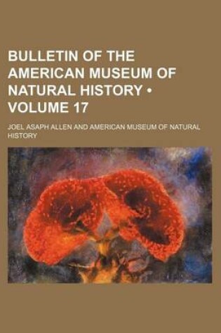 Cover of Bulletin of the American Museum of Natural History (Volume 17 )