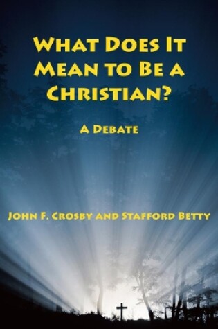 Cover of What Does It Mean to be a Christian? - A Debate