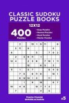 Book cover for Classic Sudoku Puzzle Books - 400 Easy to Master Puzzles 12x12 (Volume 5)