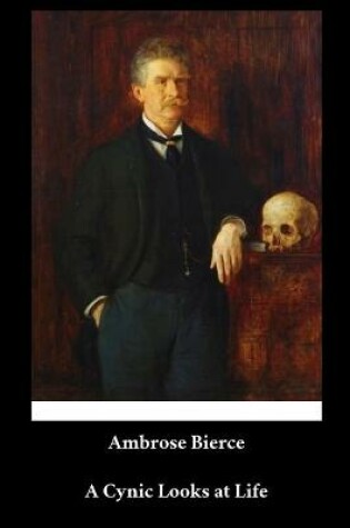 Cover of Ambrose Bierce - A Cynic Looks at Life