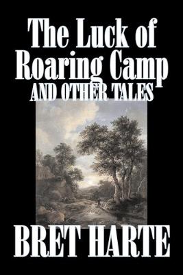 Book cover for The Luck of Roaring Camp and Other Tales by Bret Harte, Fiction, Westerns, Historical