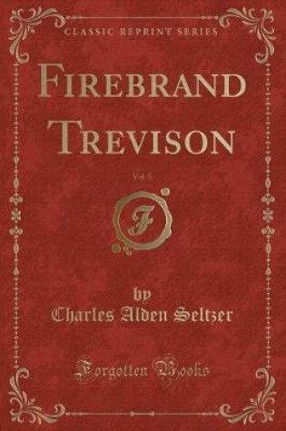 Cover of Firebrand Trevison, Vol. 5 (Classic Reprint)