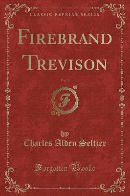 Book cover for Firebrand Trevison, Vol. 5 (Classic Reprint)