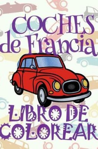 Cover of ✌ Coches de Francia ✎ Libro de Colorear Carros Colorear Niños 8 Años ✍ Libro de Colorear Niños