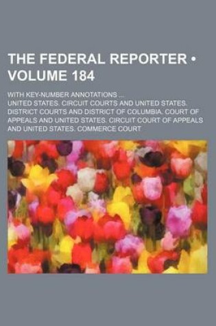 Cover of The Federal Reporter (Volume 184); With Key-Number Annotations