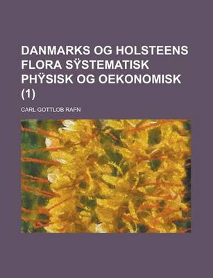 Book cover for Danmarks Og Holsteens Flora Systematisk Physisk Og Oekonomisk (1 )