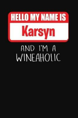 Cover of Hello My Name Is Karsyn and I'm a Wineaholic