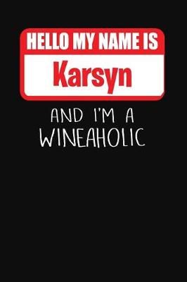 Book cover for Hello My Name Is Karsyn and I'm a Wineaholic