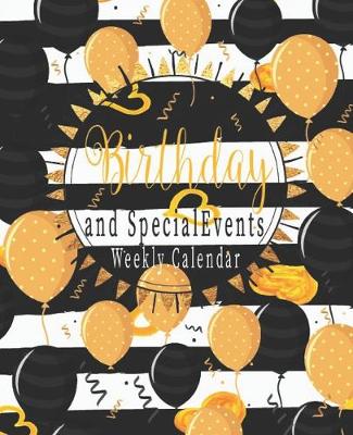 Book cover for Birthday And Special Events Weekly Calendar