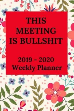 Cover of This Meeting Is Bullshit 2019-2020 Weekly Planner