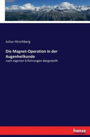 Cover of Die Magnet-Operation in der Augenheilkunde