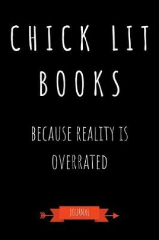 Cover of Chick Lit Books Because Reality Is Overrated Journal