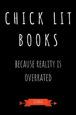 Book cover for Chick Lit Books Because Reality Is Overrated Journal