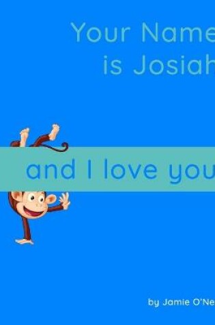 Cover of Your Name is Josiah and I Love You