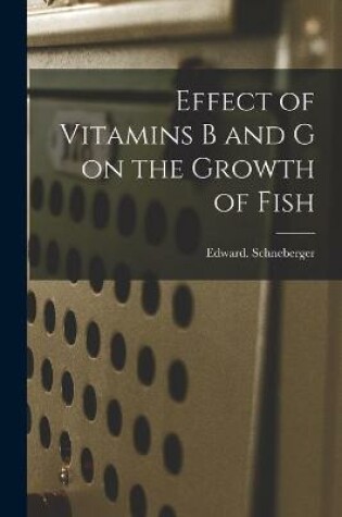 Cover of Effect of Vitamins B and G on the Growth of Fish