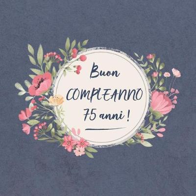 Book cover for Buon COMPLEANNO 75 anni !