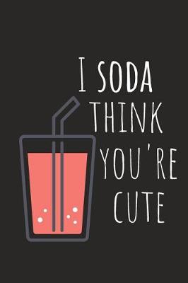 Book cover for I Soda Think You're Cute