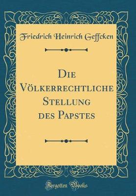 Book cover for Die Voelkerrechtliche Stellung Des Papstes (Classic Reprint)