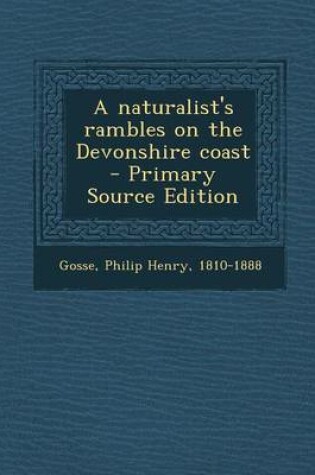 Cover of A Naturalist's Rambles on the Devonshire Coast - Primary Source Edition