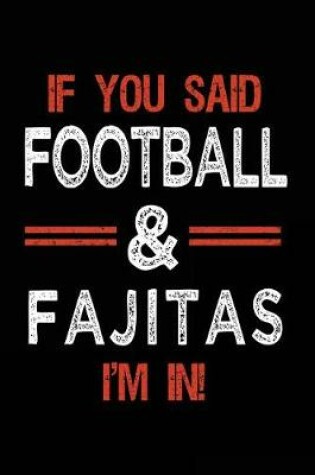 Cover of If You Said Football & Fajitas I'm In