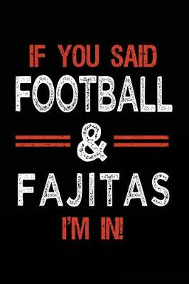 Book cover for If You Said Football & Fajitas I'm In