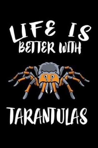 Cover of Life Is Better WithTarantulas