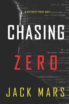 Book cover for Chasing Zero (An Agent Zero Spy Thriller-Book #9)