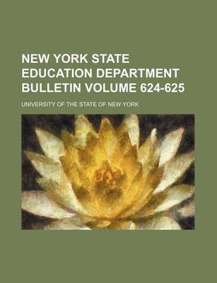Book cover for New York State Education Department Bulletin Volume 624-625