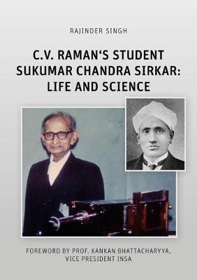 Cover of C.V. Raman's Student Sukumar Chandra Sirkar: Life and Science