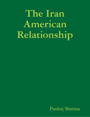 Book cover for The Iran American Relationship