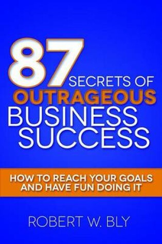 Cover of 87 Secrets of Outrageous Business Success