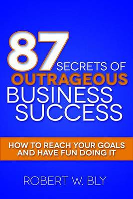 Book cover for 87 Secrets of Outrageous Business Success