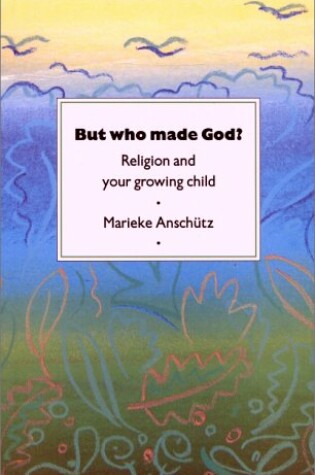 Cover of But Who Made God?