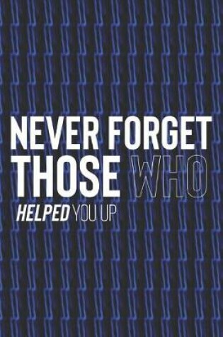 Cover of Never Forget Those Who Helped You