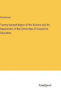Book cover for Twenty-Second Report of the Science and Art Department of the Committee of Council on Education