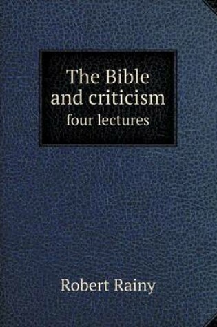 Cover of The Bible and criticism four lectures