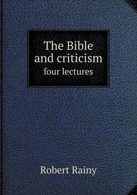 Book cover for The Bible and criticism four lectures