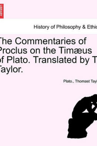 Cover of The Commentaries of Proclus on the Timaeus of Plato. Translated by T. Taylor.