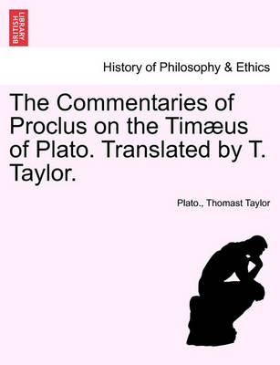 Book cover for The Commentaries of Proclus on the Timaeus of Plato. Translated by T. Taylor.