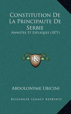 Book cover for Constitution de La Principaute de Serbie