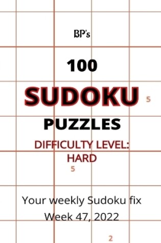 Cover of Bp's 100 Sudoky Puzzles - Hard Difficulty Week 47 2022