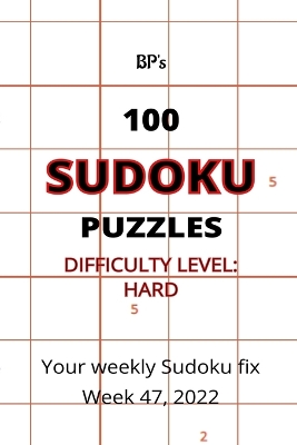 Book cover for Bp's 100 Sudoky Puzzles - Hard Difficulty Week 47 2022