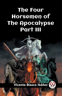 Book cover for The Four Horsemen of the Apocalypse Part III