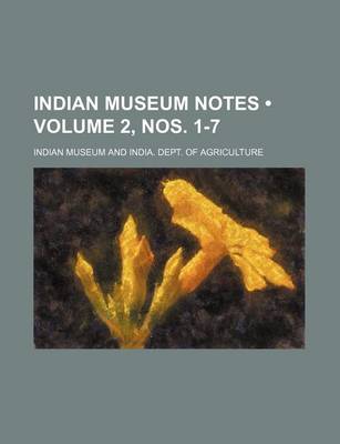 Book cover for Indian Museum Notes (Volume 2, Nos. 1-7)