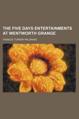 Cover of The Five Days Entertainments at Wentworth Grange
