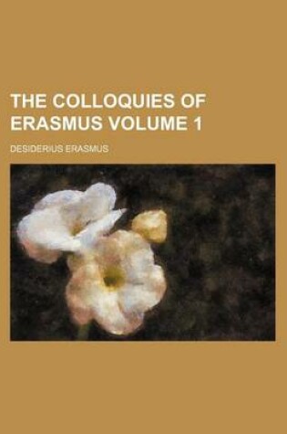 Cover of The Colloquies of Erasmus Volume 1