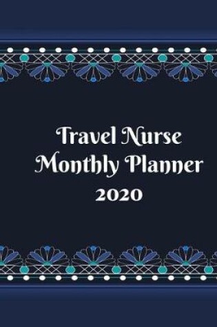 Cover of Travel Nurse Monthly Planner