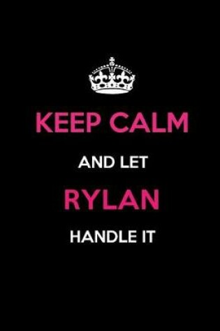 Cover of Keep Calm and Let Rylan Handle It